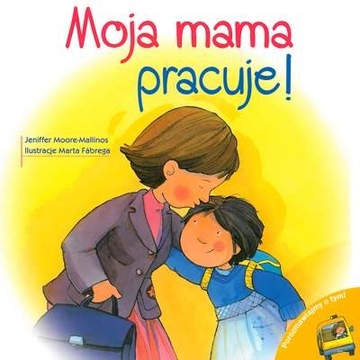 Moja mama pracuje Moore-Mallinos