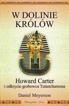 W DOLINIE KRÓLÓW HOWARD CARTER I ODKRYCIE GROBOWCA