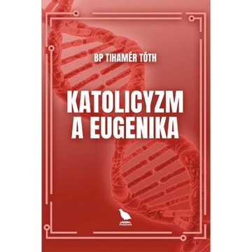 Katolicyzm a Eugenika - Bp. Tihamer Toth