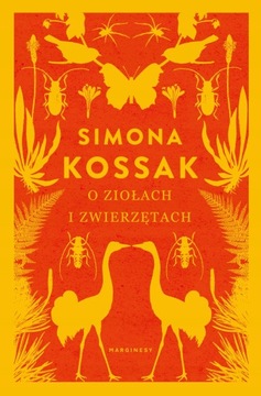 O ZWIERZĘTACH I ZIOŁACH Simona Kossak