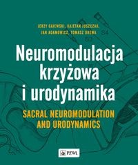 NEUROMODULACJA KRZYŻOWA I URODYNAMIKA SACRAL NEUROMODULATION AND URODYNAMIC