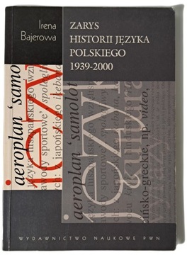 Zarys historii języka polskiego 1939-2000 Bajerowa