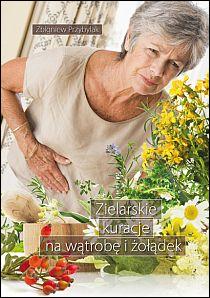 Zielarskie kuracje na wątrobę i żołądek Zbigniew Przybylak