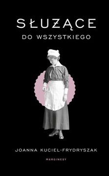 Służące do wszystkiego. Marginesy
