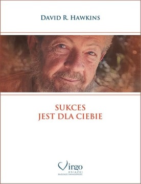 SUKCES JEST DLA CIEBIE DAVID R. HAWKINS