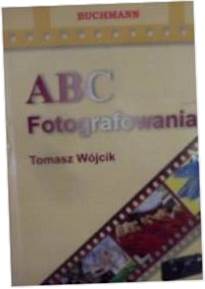 ABC fotografowania - Tomasz Wójcik