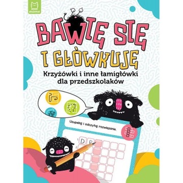 Bawię się i główkuję. Krzyżówki łamigłówki dzieci