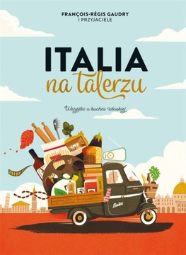 Italia na talerzu. Wszystko o kuchni włoskiej Fran