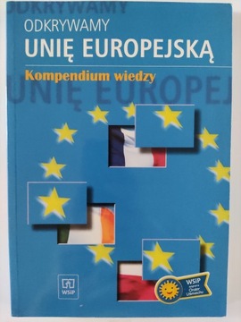 ODKRYWAMY UNIĘ EUROPEJSKĄ, KOMPEDIUM WIEDZY