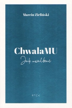 Chwała Mu. Jak uwielbiać