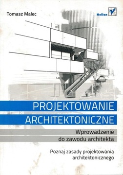 PROJEKTOWANIE ARCHITEKTONICZNE WPROWADZENIE DO ZAWODU ARCHITEKTA T. Malec