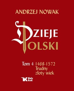 DZIEJE POLSKI T. 4 TRUDNY ZŁOTY WIEK Nowak Andrzej