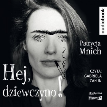 Hej, dziewczyno! Patrycja Mnich Gabriela Całun