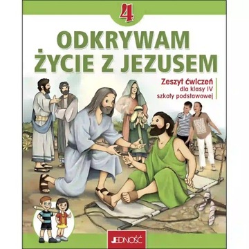 Odkrywam życie z Jezusem - Zeszyt Ćwiczeń Religia kl.4 Szkoły Podstawowej