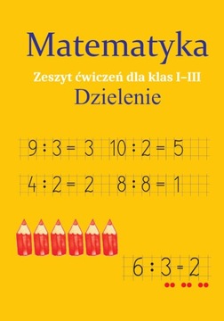 Matematyka Dzielenie kl 1-3 zadania Zeszyt ćwiczeń