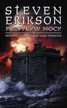 Przypływy nocy. Opowieści z Malazańskiej Księgi Poległych. Tom 5 S Erikson