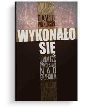 Wykonało się - David Wilkerson