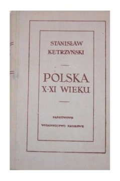 Polska X-XI wieku Stanisław Kętrzyński
