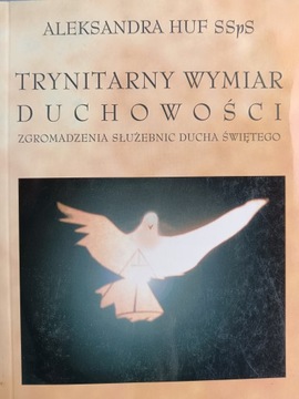 TRYNITARNY WYMIAR DUCHOWOŚCI /ALEKSANDRA HUF