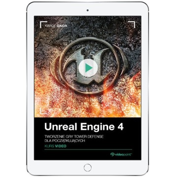 Unreal Engine 4. Kurs video. Tworzenie gry Tower