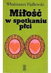 Miłość w spotkaniu płci W.Fijałkowski