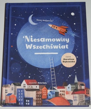 KAROLINA BĄKOWSKA, NIESAMOWITY WSZECHŚWIAT