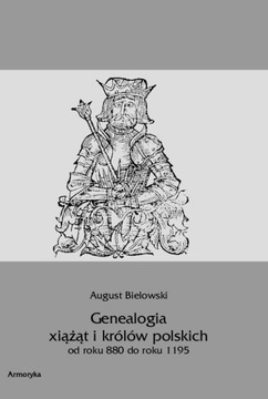 Genealogia książąt i królów polskich 880 - 1195 r.