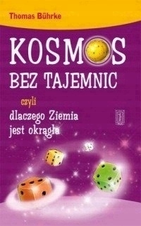 Kosmos bez tajemnic czyli dlaczego Ziemia jest ...