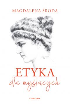 Etyka dla myślących podręcznik Magdalena Środa