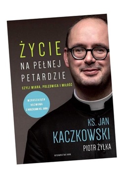 ŻYCIE NA PEŁNEJ PETARDZIE W.2 JAN KACZKOWSKI, PIOTR ŻYŁKA