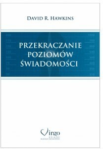 Przekraczanie poziomów świadomości David R.Hawkins