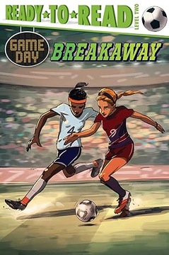 Breakaway: Ready-to-Read Level 2 (Game Day)