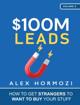 $100M Leads: How to Get Strangers To Want To Buy Your Stuff ENG BOOK KSIĄŻK