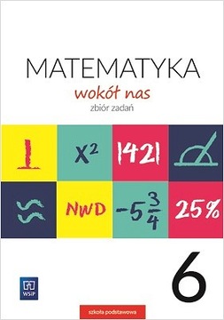 Matematyka wokół nas. Zbiór zadań. Klasa 6