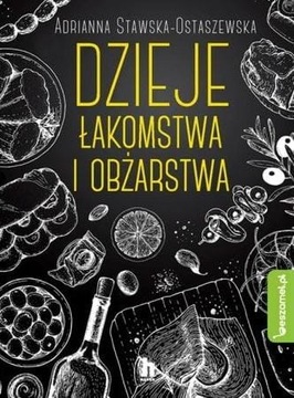 DZIEJE ŁAKOMSTWA I OBŻARSTWA STAWSKA OSTASZEWSKA