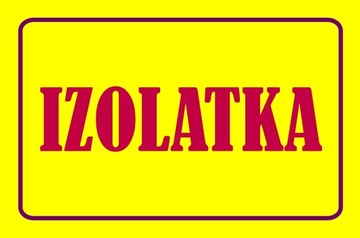Nr . 46 IZOLATKA TABLICA OSTRZEGAWCZA