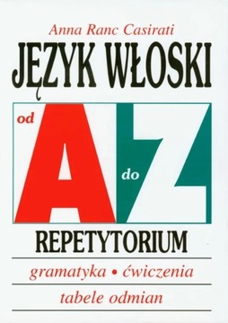 JĘZYK WŁOSKI od A do Z. Repetytorium. Anna Ranc Casirati U