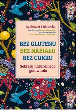 BEZ GLUTENU BEZ NABIAŁU CUKRU BEDNARSKA AGNIESZKA