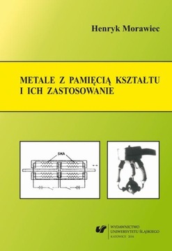 METALE Z PAMIĘCIĄ KSZTAŁTU I ICH ZASTOSOW.. EBOOK