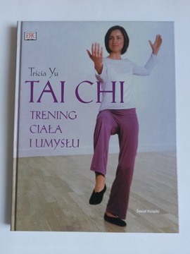 TAI CHI. TRENING CIAŁA I UMYSŁU - TRICIA YU (BDB)