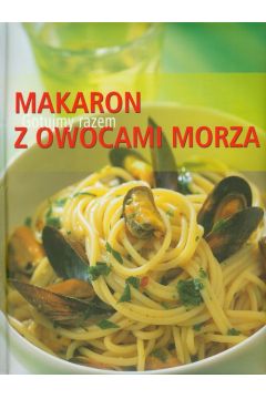 Gotujmy Razem Makaron z owocami morza