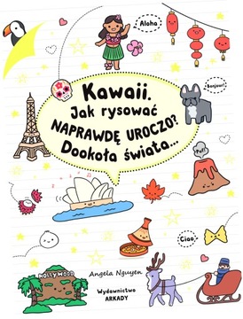 Kawaii. Jak rysować naprawdę uroczo? Dookoła świata...