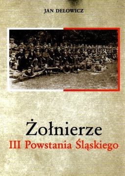 Żołnierze III Powstania Śląskiego - Jan Delowicz