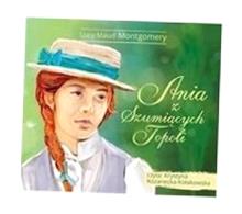 ANIA Z SZUMIĄCYCH TOPOLI. AUDIOBOOK LUCY MAUD MONTGOMERY