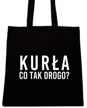 KURŁA CO TA DROGO? TORBA Z NAPISEM NADRUK WZÓR T70