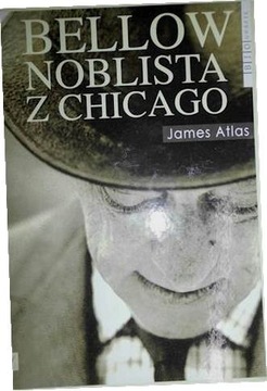 Bellow Noblista z Chicago JAMES ATLAS