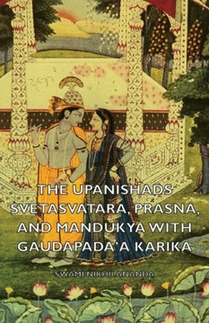 The Upanishads - Svetasvatara, Prasna, and Manduky