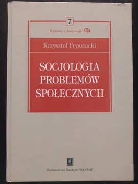 Krzysztof Frysztacki - Socjologia problemów społecznych