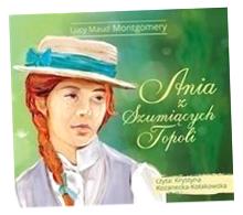 ANIA Z SZUMIĄCYCH TOPOLI. AUDIOBOOK LUCY MAUD MONTGOMERY