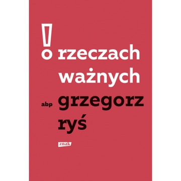 O rzeczach ważnych Grzegorz Ryś OPIS!